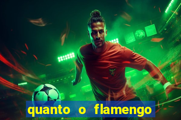 quanto o flamengo esta pagando no jogo de hoje